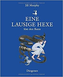 Eine lausige Hexe löst den Bann von Jill Murphy