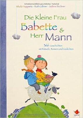 Die Kleine Frau Babette und Herr Mann: 366 kleine Geschichten Die Kleine Frau Babette und Herr Mann: 366 kleine Geschichten
