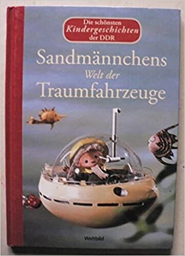 Die schönsten Kindergeschichten der DDR: Sandmännchens Welt der Traumfahrzeuge 