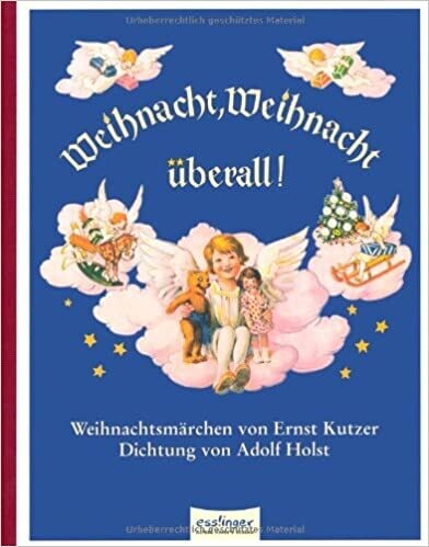 Weihnacht, Weihnacht überall: Weihnachtsmärchen von Ernst Kutzer