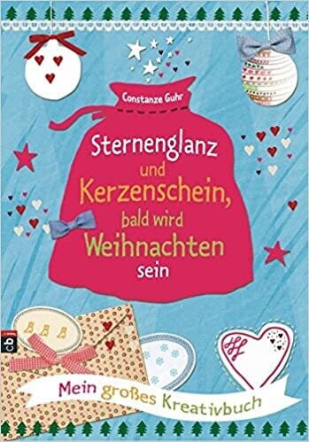 Sternenglanz und Kerzenschein, bald wird Weihnachten sein: Kreativbuch 