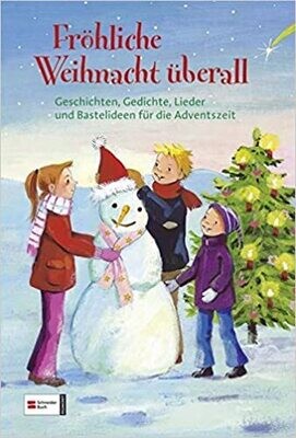 Fröhliche Weihnacht überall: Geschichten, Gedichte, Lieder u. Bastelideen Fröhliche Weihnacht überall: Geschichten, Gedichte, Lieder u. Bastelideen