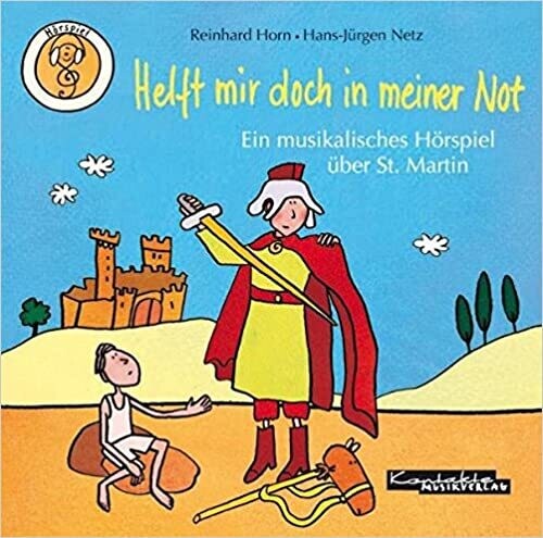 Helft mir doch in meiner Not: Musikalisches Hörspiel über St. Martin Audio CD 