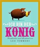 Ich bin der König Gebundene Ausgabe, Leo Timmers