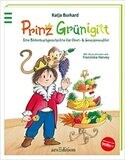 Prinz Grünigitt: Eine Bilderbuchgeschichte für Obst- und Gemüsemuffel