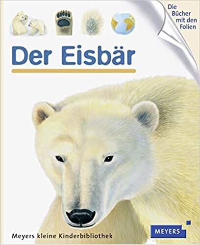 Der Eisbär: Meyers kleine Kinderbibliothek Band 90