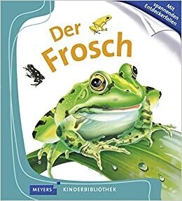 Der Frosch: Meyers Kinderbibliothek Gebundene Ausgabe 