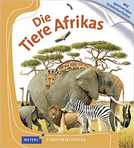 Die Tiere Afrikas: Meyers Kinderbibliothek