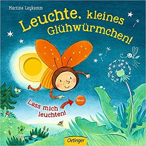 Leuchte, kleines Glühwürmchen!:  Martina Leykamm