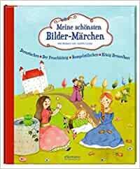 Meine schönsten Bilder-Märchen: Dornröschen, Rumpelstilzchen, König Drosselbart