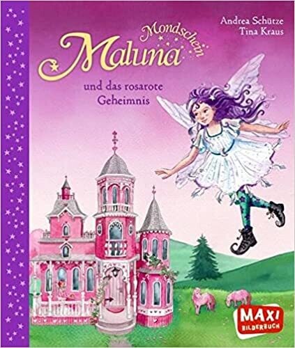 Maluna Mondschein: und das rosarote Geheimnis