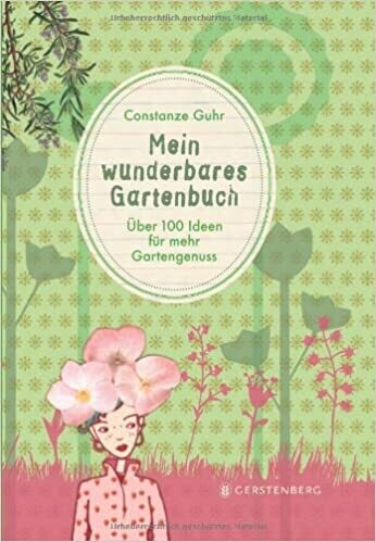 Mein wunderbares Gartenbuch: 100 Ideen für mehr Gartengenuss