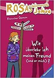Wie überlebe ich meinen Freund (und er mich)? (Rosas schlimmste Jahre 8)