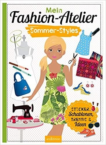 Mein Fashion-Atelier Sommer-Styles,  Stickerbuch, E. Schindler 
