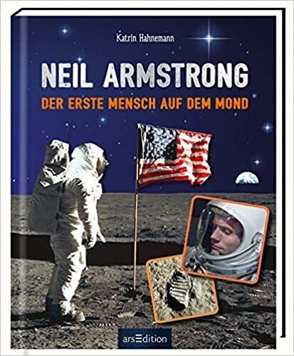 Neil Armstrong: Der erste Mensch auf dem Mond  Katrin Hahnemann