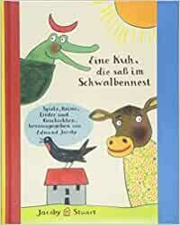 Eine Kuh, die saß im Schwalbennest: Spiele, Lieder, Reime ...