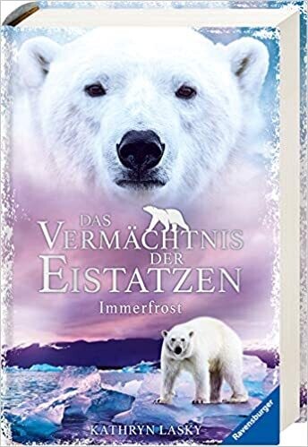 Eistatzen, Band 2: Das Vermächtnis der Eistatzen, 2) Kathryn Lasky