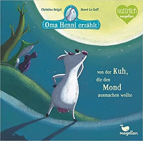 Oma Henni erzählt von der Kuh, die den Mond ausmachen wollte,