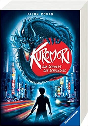 Kuromori, Band 1: Das Schwert des Schicksals (Kuromori, 1) Jason Rohan