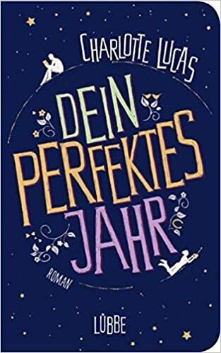 Dein perfektes Jahr: Roman, Charlotte Lucas