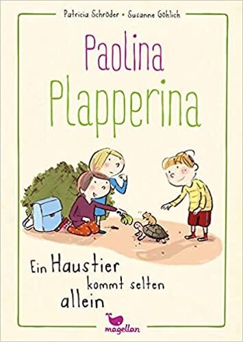 Paolina Plapperina - Ein Haustier kommt selten allein,  Patricia Schröder