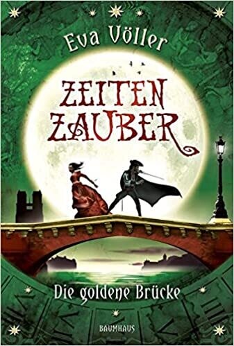 Zeitenzauber - Die goldene Brücke, Eva Völler
