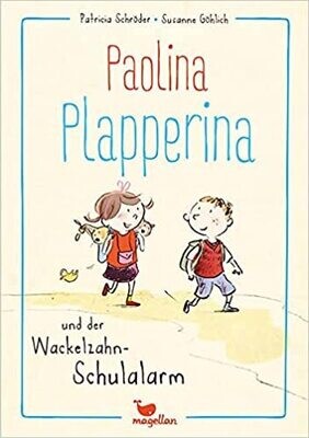Paolina Plapperina und der Wackelzahn-Schulalarm, Patricia Schröder Paolina Plapperina und der Wackelzahn-Schulalarm, Patricia Schröder