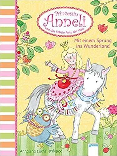 Mit einem Sprung ins Wunderland: Prinzessin Anneli und das liebste Pony der Welt