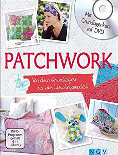 Patchwork - Von den Grundlagen bis zum Lieblingsmodell: Mit Grundlagenkurs 