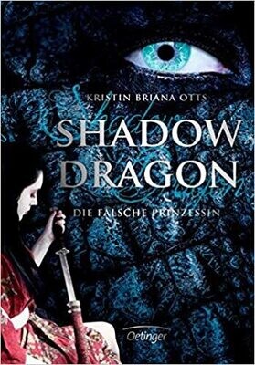 Shadow Dragon: Die falsche Prinzessin, Kristin Briana Otts Shadow Dragon: Die falsche Prinzessin, Kristin Briana Otts