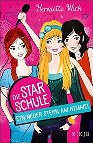 Die Star-Schule, Band 1: Ein neuer Stern am Himmel, Henriette Wich