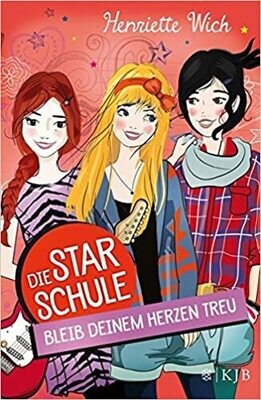 Die Star-Schule: Bleib deinem Herzen treu von Henriette Wich Die Star-Schule: Bleib deinem Herzen treu von Henriette Wich