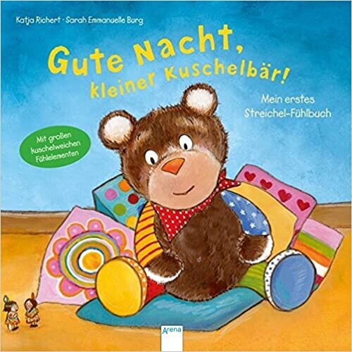 Mein erstes Streichel-Fühlbuch. Gute Nacht, kleiner Kuschelbär! 
