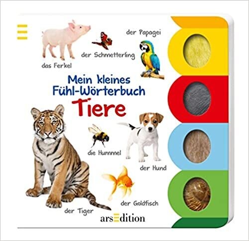 Mein kleines Fühl-Wörterbuch - Tiere Pappbilderbuch Mein kleines Fühl-Wörterbuch - Tiere Pappbilderbuch