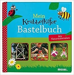 Mein Krabbelkäfer-Bastelbuch: Mit Naturmaterialien  von Nicola Berger