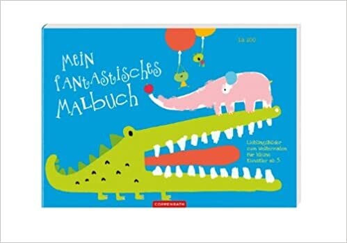 Mein fantastisches Malbuch: Lieblingsbilder für kleine Künstler ab 5 
