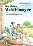 Der kleine Wald-Elmayer: Mein erstes Buch vom richtigen Verhalten im Wald