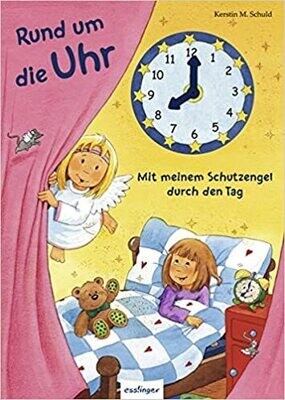 Rund um die Uhr - Mit meinem Schutzengel durch den Tag Rund um die Uhr - Mit meinem Schutzengel durch den Tag