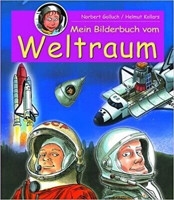 Mein Bilderbuch vom Weltraum Gebundene Ausgabe, Norbert Golluch Mein Bilderbuch vom Weltraum Gebundene Ausgabe, Norbert Golluch