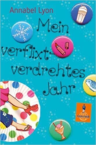 Mein verflixtverdrehtes Jahr: Roman (Gulliver) Annabel Lyon