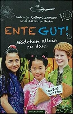 Ente Gut - Mädchen allein zu Haus, Antonia Rothe-Liermann, Katrin Milhahn Ente Gut - Mädchen allein zu Haus, Antonia Rothe-Liermann, Katrin Milhahn
