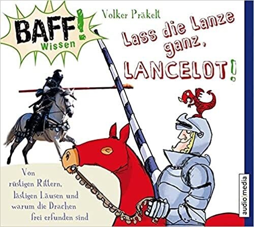 BAFF! Wissen. Lass die Lanze ganz, Lancelot! Audio CD