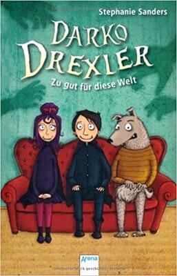 Darko Drexler. Zu gut für diese Welt!, Stephanie Sanders Darko Drexler. Zu gut für diese Welt!, Stephanie Sanders