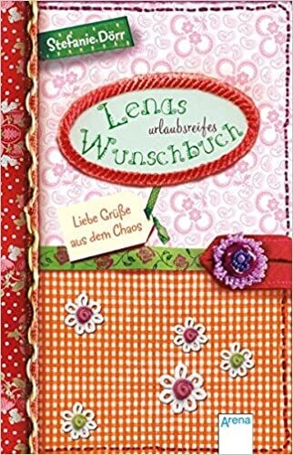 Lenas urlaubsreifes Wunschbuch: Liebe Grüße aus dem Chaos