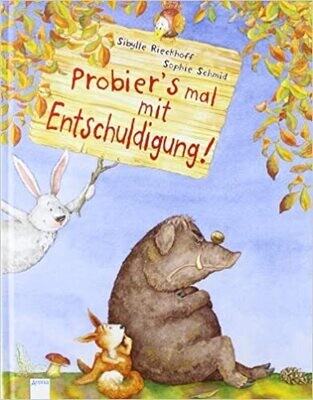 Probier's mal mit Entschuldigung! Gebundene Ausgabe, Sibylle Rieckhoff Probier's mal mit Entschuldigung! Gebundene Ausgabe, Sibylle Rieckhoff