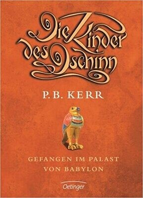 Die Kinder des Dschinn - Gefangen im Palast von Babylon - P B Kerr Die Kinder des Dschinn - Gefangen im Palast von Babylon - P B Kerr