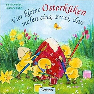 Vier kleine Osterküken malen eins, zwei, drei: Susanne Lütje