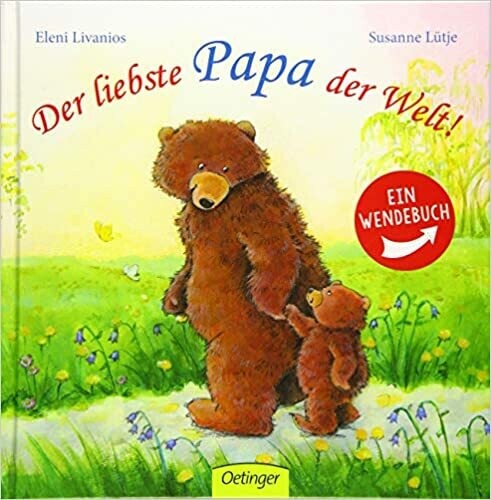 Der liebste Papa der Welt!/ Die liebste Mama der Welt!: Ein Wendebuch