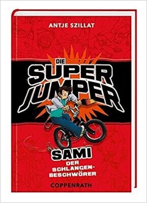 Die Super Jumper: Sami - Der Schlangenbeschwörer von Antje Szillat Die Super Jumper: Sami - Der Schlangenbeschwörer von Antje Szillat