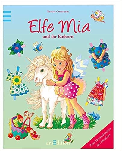 Elfe Mia und ihr Einhorn: Zum Herausdrücken und Anziehen, R. Cossmann